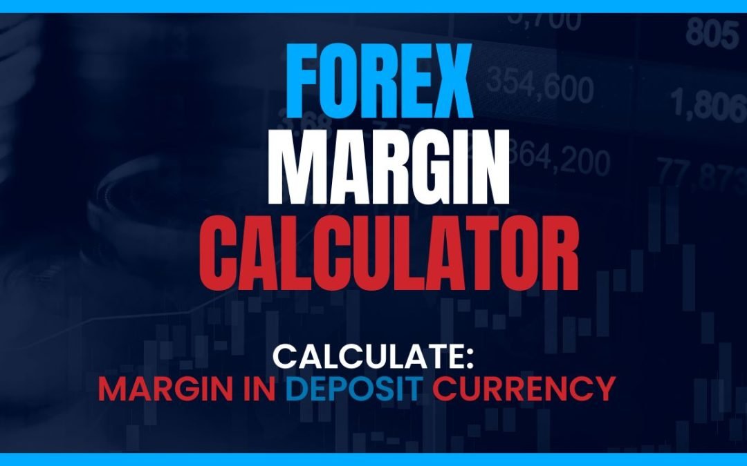Forex Margin Calculator – Money Needed to Open Order