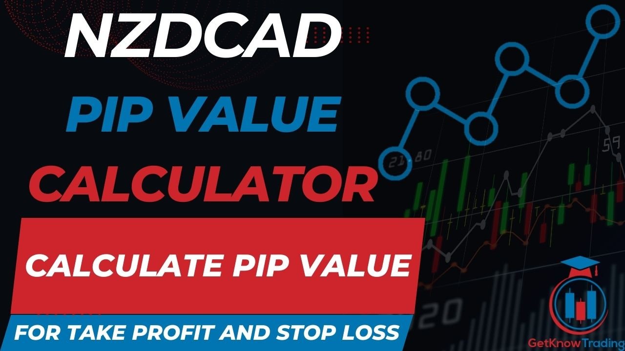 NZDCAD Pip Value Calculator - How to Calculate - Get Know Trading